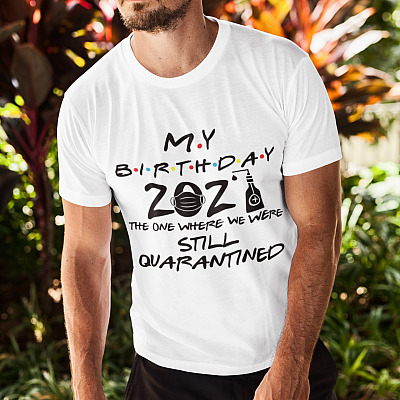 Alternative view of Happy Birthday 2021 the One Where We Were Still Quarantined T-Shirt - V-Neck Tee - Youth Tee