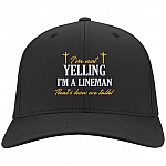 I'm Not Yelling I'm A Lineman That's Hat, Black, Twill Cap