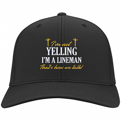 I'm Not Yelling I'm A Lineman That's Hat, Black, Twill Cap