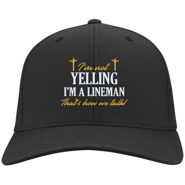 Lineman Cap | I'm Not Yelling I'm A 