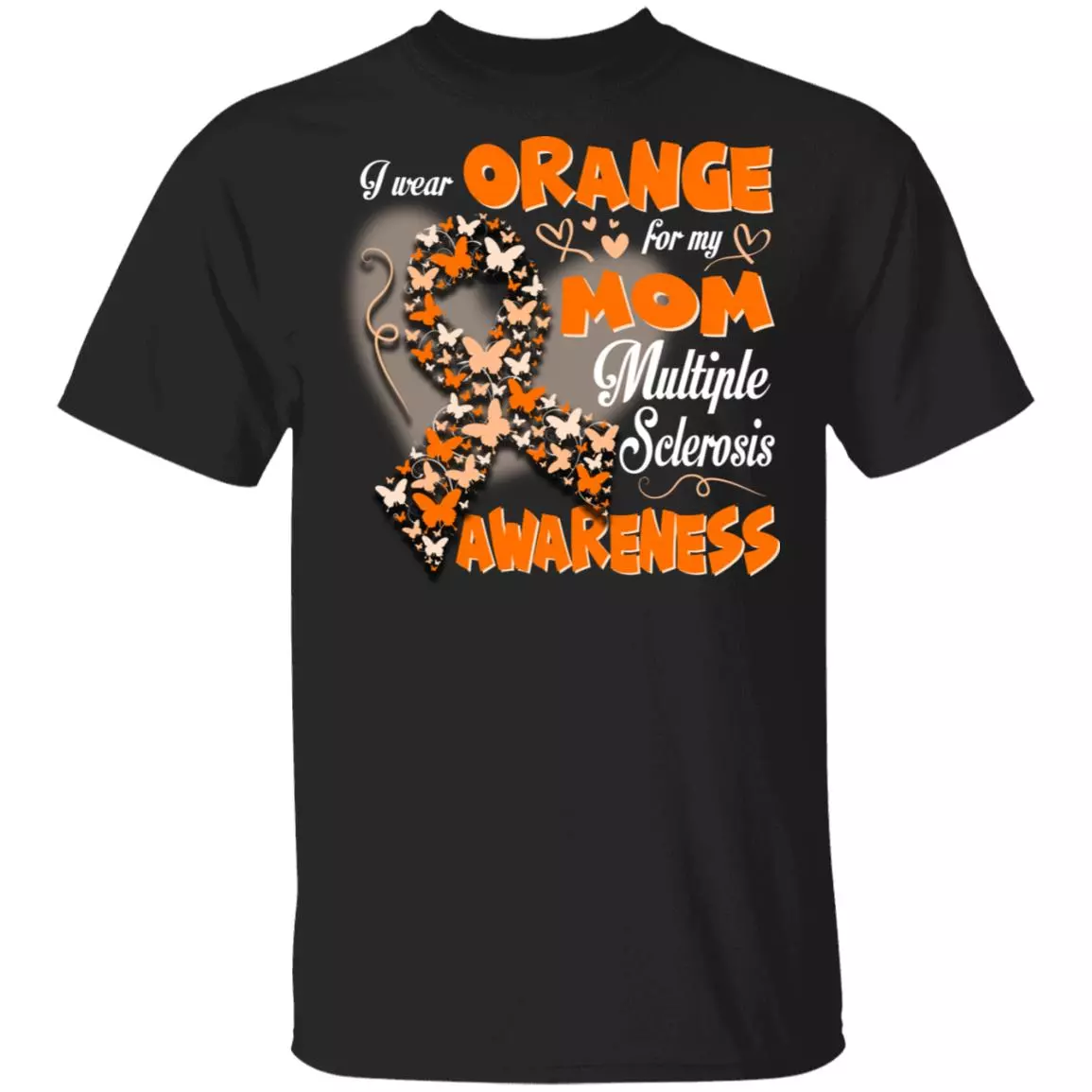 I Wear Orange for My Mom Multiple Sclerosis T-Shirt - Multiple Sclerosis Awareness Month Shirt, Black, Unisex T-Shirt
