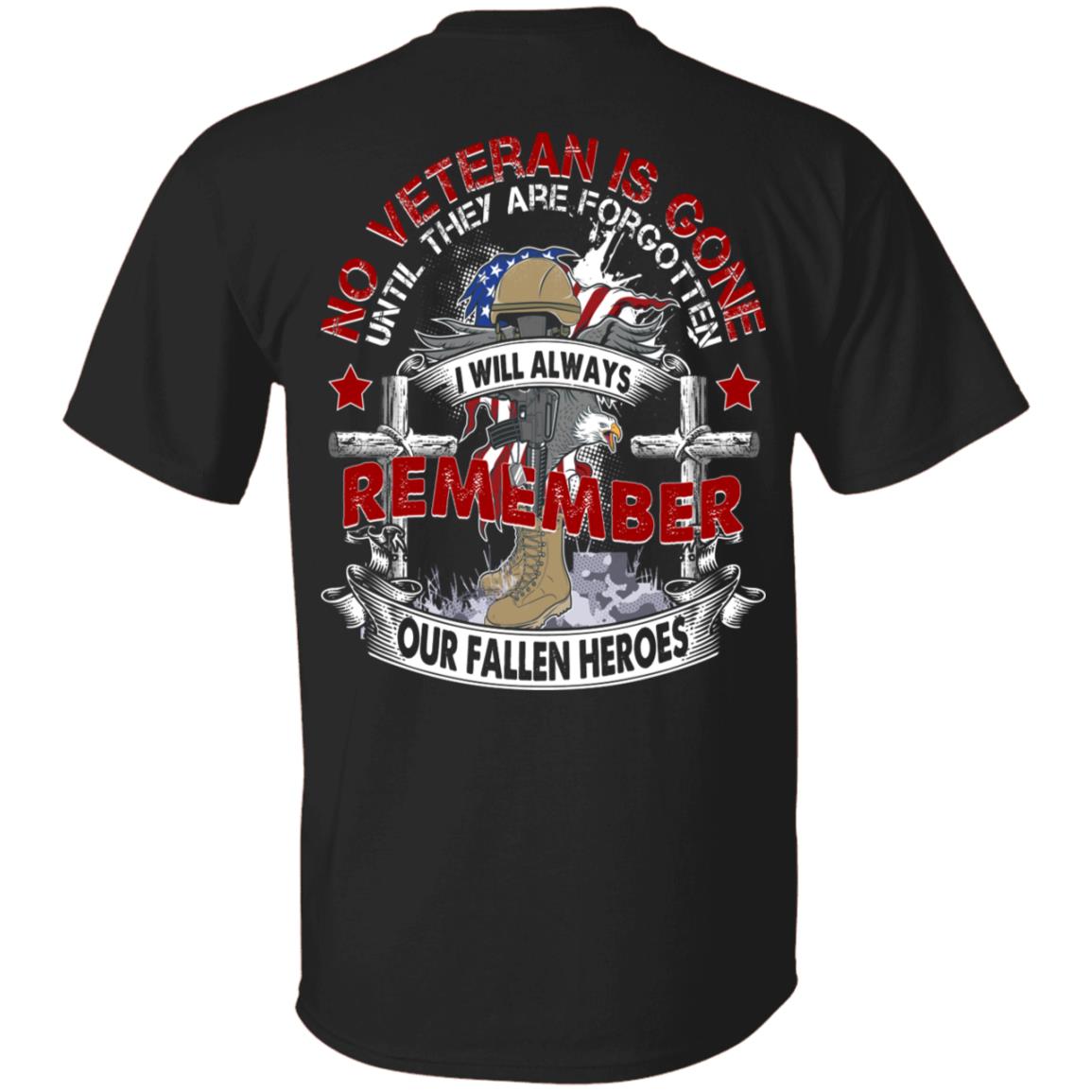 No Veteran Is Gone Until They Are Forgotten I Will Always Remember Print On Back Only - Plain Front T-Shirt, Black, Unisex T-Shirt