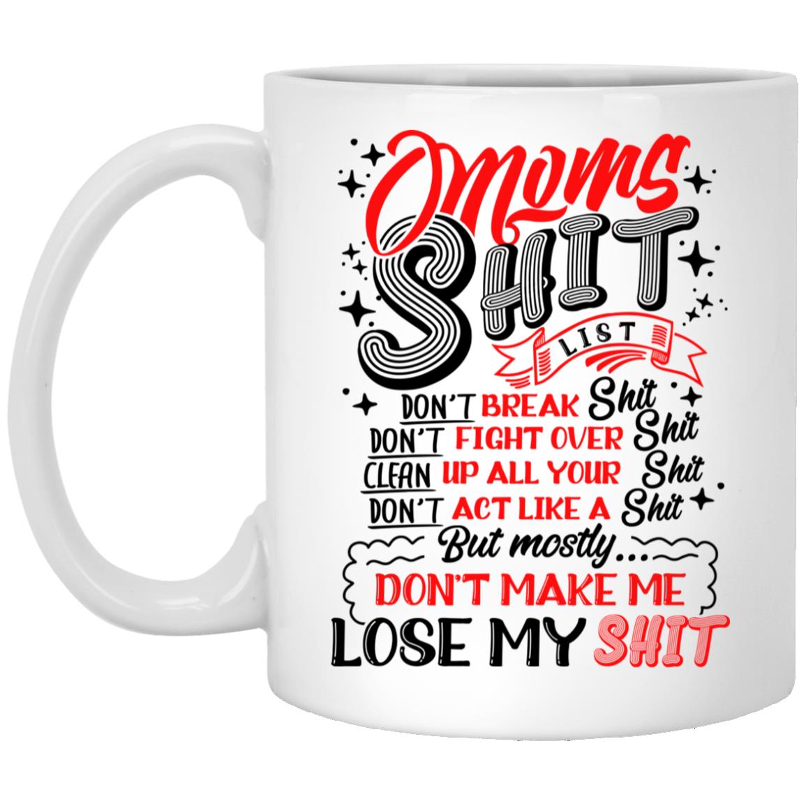 Moms Shit List Mug, White, 11 oz. White Mug