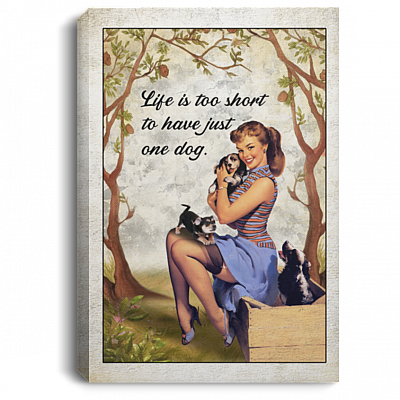 Life Is Too Short To Have Just One Dog Gallery Wrapped Framed Canvas Prints-Poster-Home Decor Wall Art, White, 0.75'' Framed Canvas