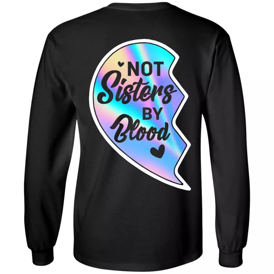 Not Sisters By Blood But Sisters By Heart Matching Bestie Couple Print On Back Hoodie - Sweatshirt - Long Sleeve, Black, Long Sleeve