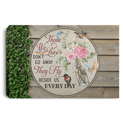 Those We Love Don't Go Away They Fly Beside Us Every Day Hummingbirds Memorial Canvas Prints - Unframed Poster, White, 0.75'' Framed Canvas