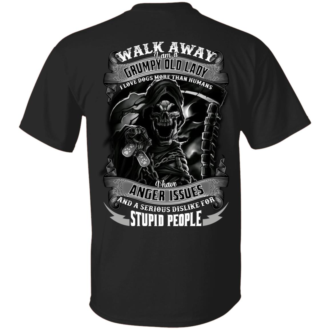 Walk Away I Am A Grumpy Old Lady I Love Dogs More Than Humans I Have Anger Issues Print On Back T-Shirt Only, Black, Unisex T-Shirt Walk Away I Am A Grumpy Old Lady I Love Dogs More Than Humans I Have Anger Issues Print On Back T-Shirt Only, Black, Unisex T-Shirt