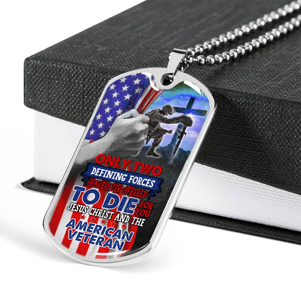 Only Two Defining Forces Have Ever Offered Die For You Jesus Christ American Veteran Dog Tag Pendant Necklace - Dog Tag (Silver)