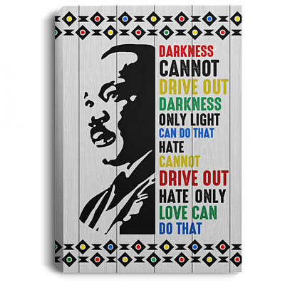 Dr Martin Luther King Darkness Cannot Drive Out Darkness - Powerful Leader Framed Canvas Prints - Unframed Poster, White, 0.75'' Framed Canvas