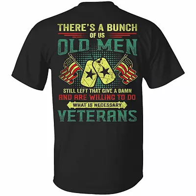 There's A Buch Of Us Old Men Veterans Print On Back Only T-shirt - Grumpy Old Veterans Shirt, Black, Unisex T-Shirt