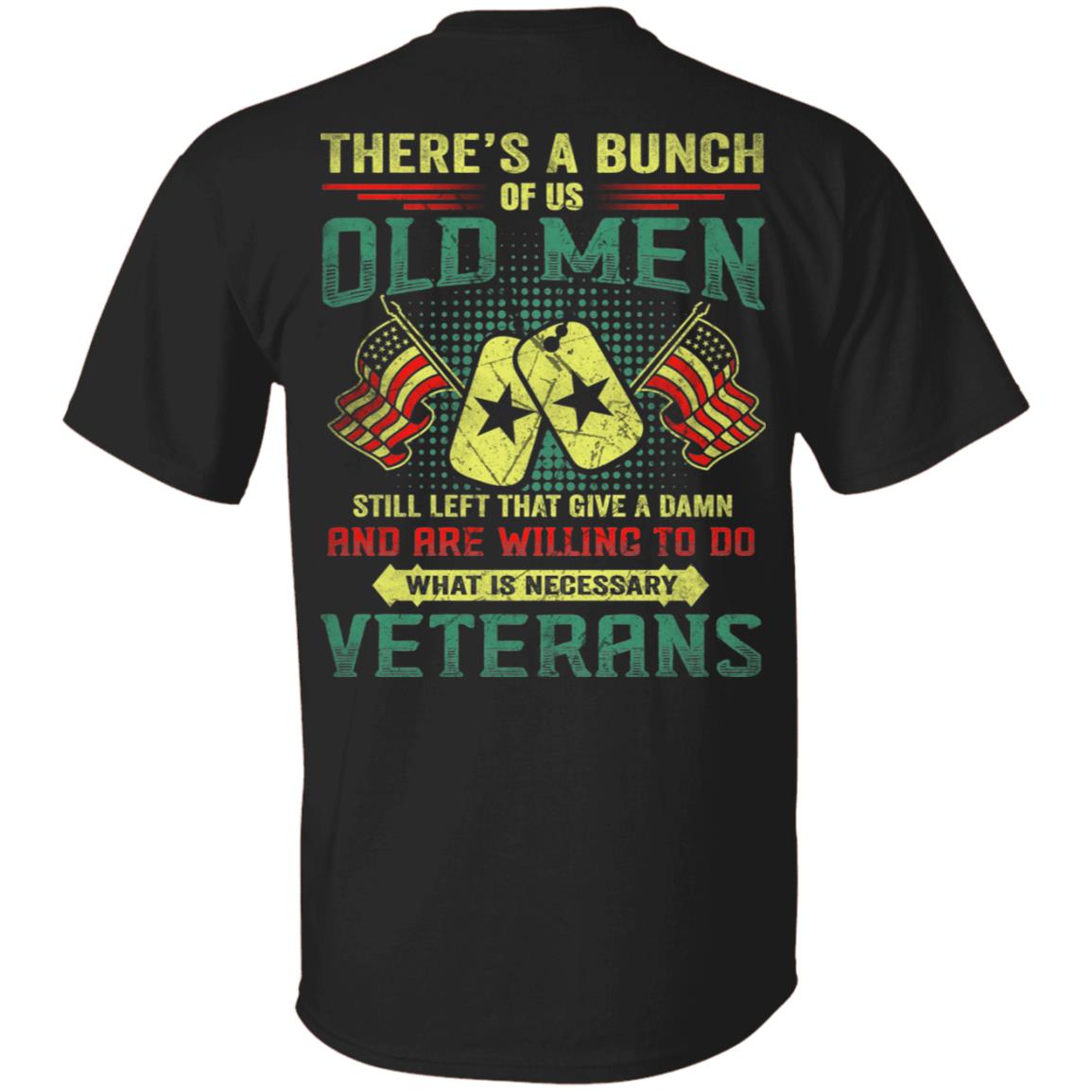 There's A Buch Of Us Old Men Veterans Print On Back Only T-shirt - Grumpy Old Veterans Shirt, Black, Unisex T-Shirt There's A Buch Of Us Old Men Veterans Print On Back Only T-shirt - Grumpy Old Veterans Shirt, Black, Unisex T-Shirt