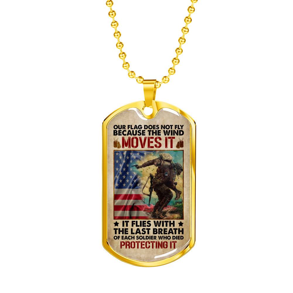 Our Flag Does Not Fly Because the Wind Moves It - Veteran Day Gifts Military Dog Tag Pendant Necklace - Dog Tag (Gold Plated)