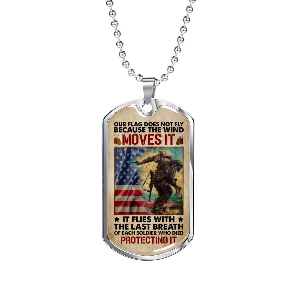 Our Flag Does Not Fly Because the Wind Moves It - Veteran Day Gifts Military Dog Tag Pendant Necklace - Dog Tag (Silver)