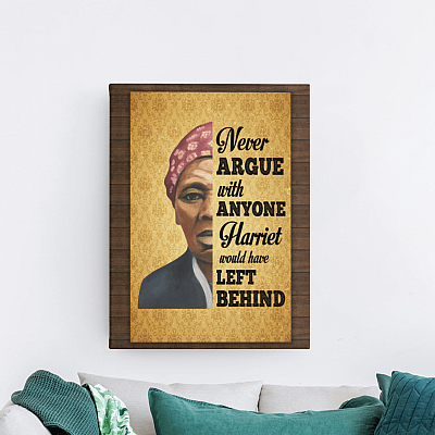 Alternative view of Harriet Tubman Never Argue with Anyone Harriet Left It Behind - Women Empowerment Canvas - Unframed Poster