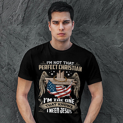 Alternative view of I'm Not That Perfect Christian I'm That One That Knows I Need Jesus Shirt - Christian Cross Shirts