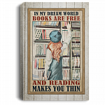 In My Dream World Books Are Free And Reading Makes You Thin Wrapped Framed Canvas Prints - Unframed Poster, White, 0.75'' Framed Canvas