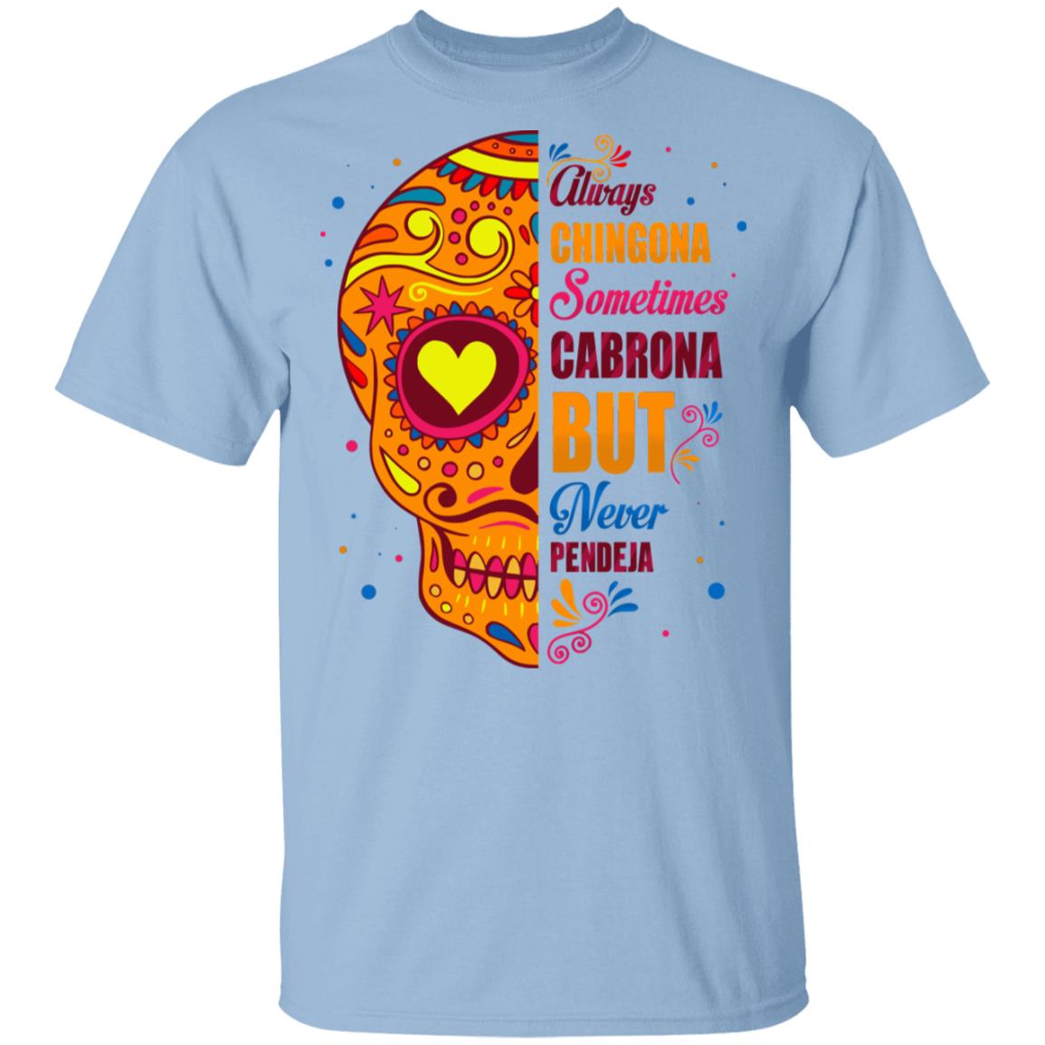 Always Chingona, Light Blue, Unisex T-Shirt Always Chingona, Light Blue, Unisex T-Shirt