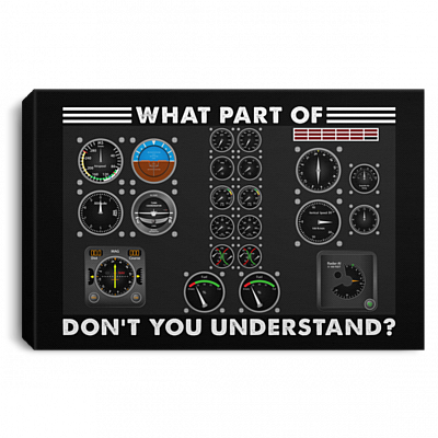 What Part Of Don't You Understand Funny Pilot Airplane Cockpit Wrapped Framed Canvas Prints - Unframed Poster, White, 0.75'' Framed Canvas
