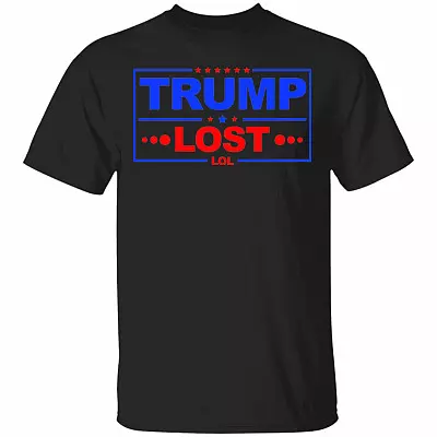 Trump Lost Lol - Funny 2020 Election - Biden Inauguration T-Shirt, Black, Unisex T-Shirt