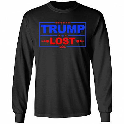 Trump Lost Lol - Funny 2020 Election - Biden Inauguration Hoodie - Sweatshirt - Long Sleeve Shirt, Black, Long Sleeve