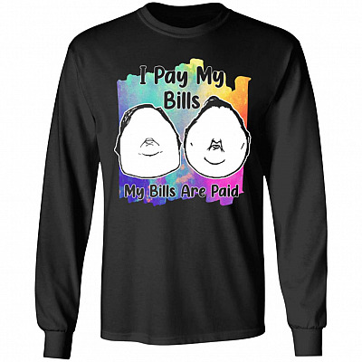 I Pay My Bills My Bills Are Paid, Black, Long Sleeve