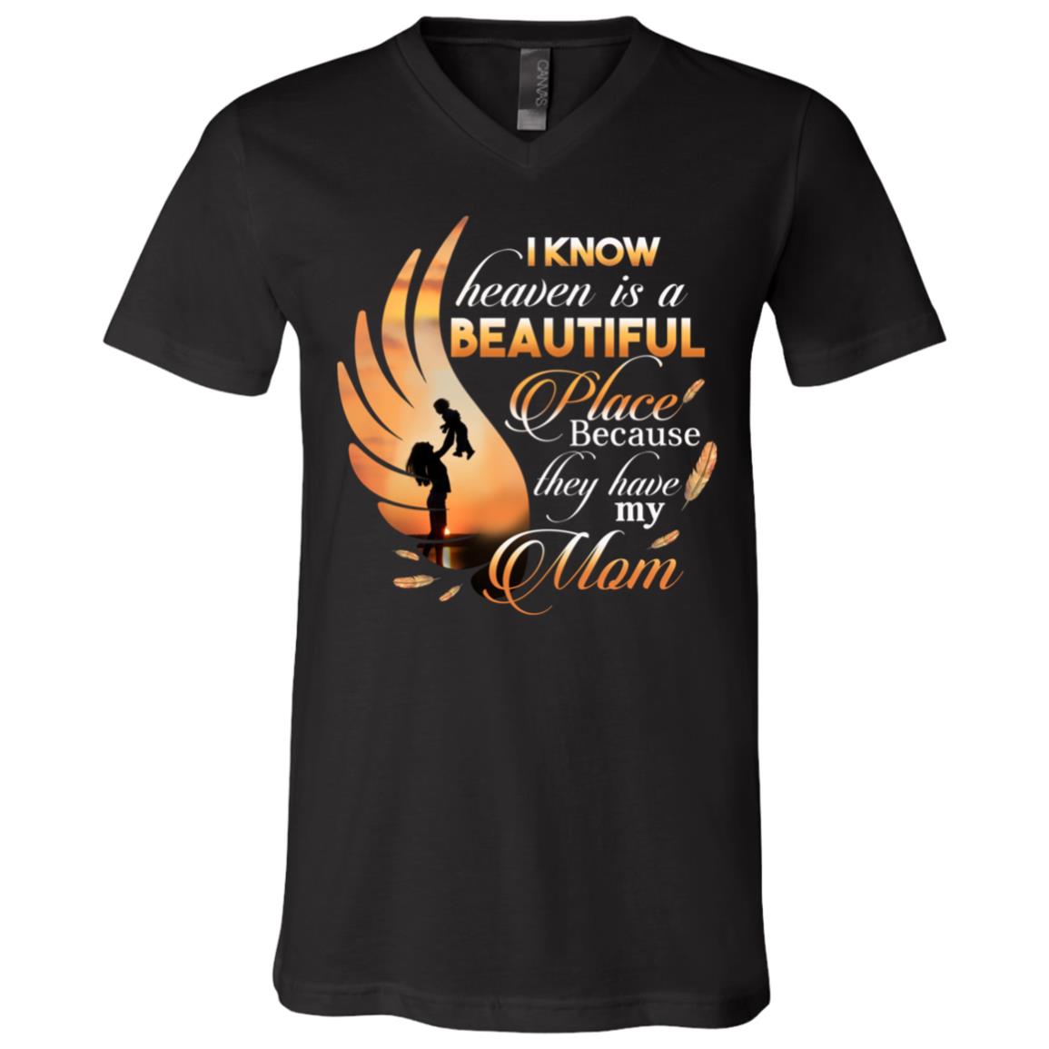 I Know Heaven Is A Beautiful Place Because They Have My Mom Wings T-shirt - V-neck - Mom In Heaven Shirt, Black, V-Neck T-Shirt
