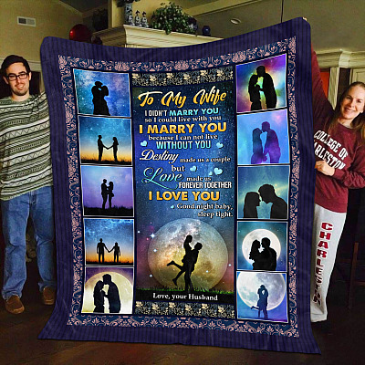 Romantic Gift To My Wife I Marry You Because I Cannot Live Without You Fleece Blanket - Mink Sherpa Blanket - Woven Blanket
