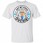 Got My Fauci Ouchie T-Shirt, White, Unisex T-Shirt