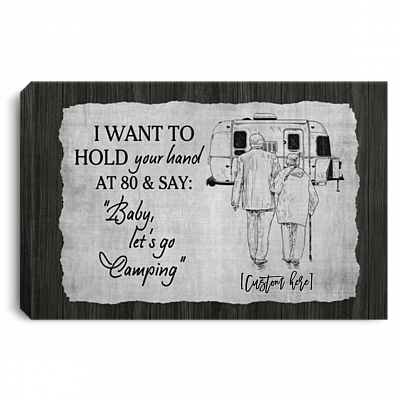 Personalized I Want To Hold Your Hand At 80 And Say Baby Let's Go Camping Canvas Prints - Unframed Poster, White, 0.75'' Framed Canvas
