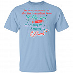 No One Prepares You For The Transition From Ma-ma, Light Blue, Unisex T-Shirt