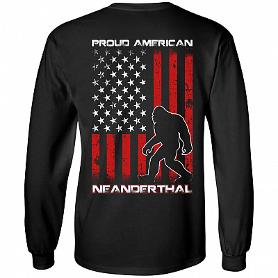 Proud American Neanderthal - Funny Texas Biden Hoodie - Sweatshirt - Long Sleeve Shirt, Black, Long Sleeve