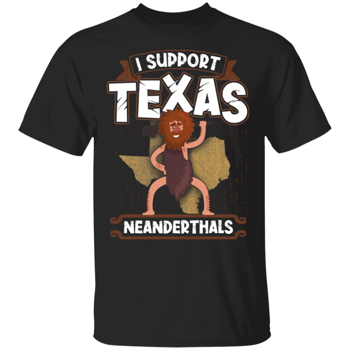 I Support Texas Neanderthal - Funny Joe Biden Texas T-Shirt, Black, Unisex T-Shirt