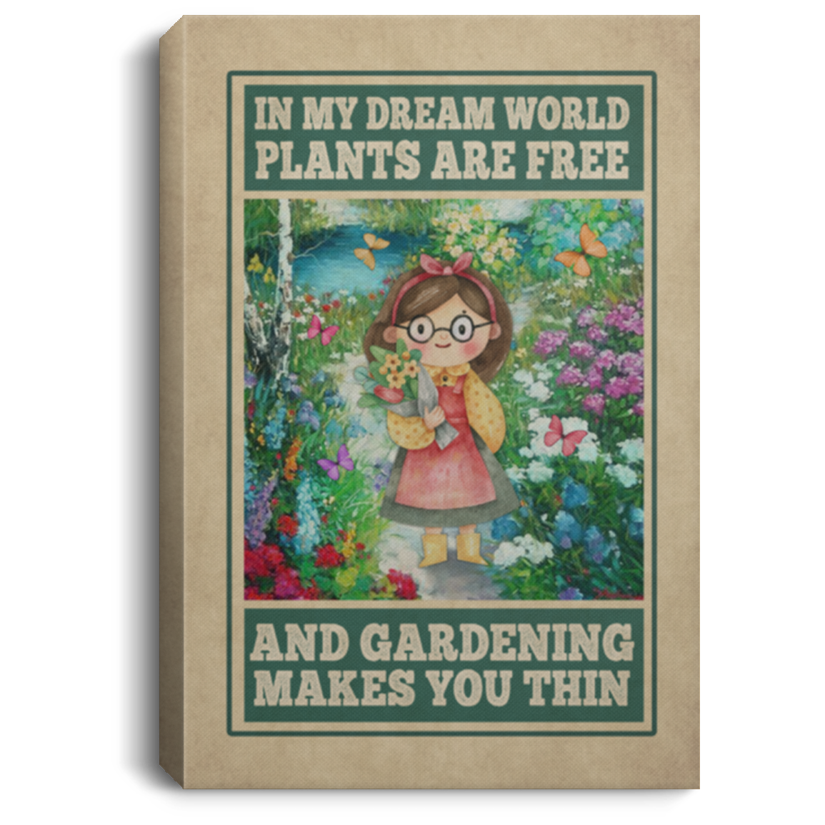 In My Dream World Plants Are Free And Gardening Makes You Thin Framed Canvas - Unframed Poster, White, 0.75'' Framed Canvas