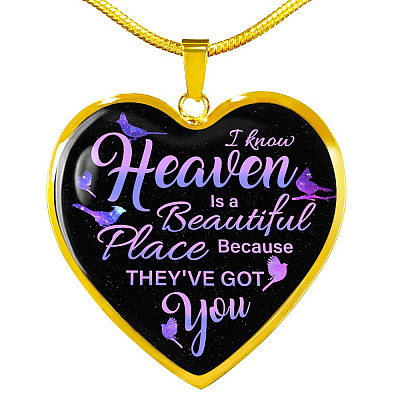 I Know Heaven Is A Beautiful Place Because They've Got You Memorial Cardinals Quote Heart Pendant Necklace - Heart Luxury Necklace (Gold Plated)