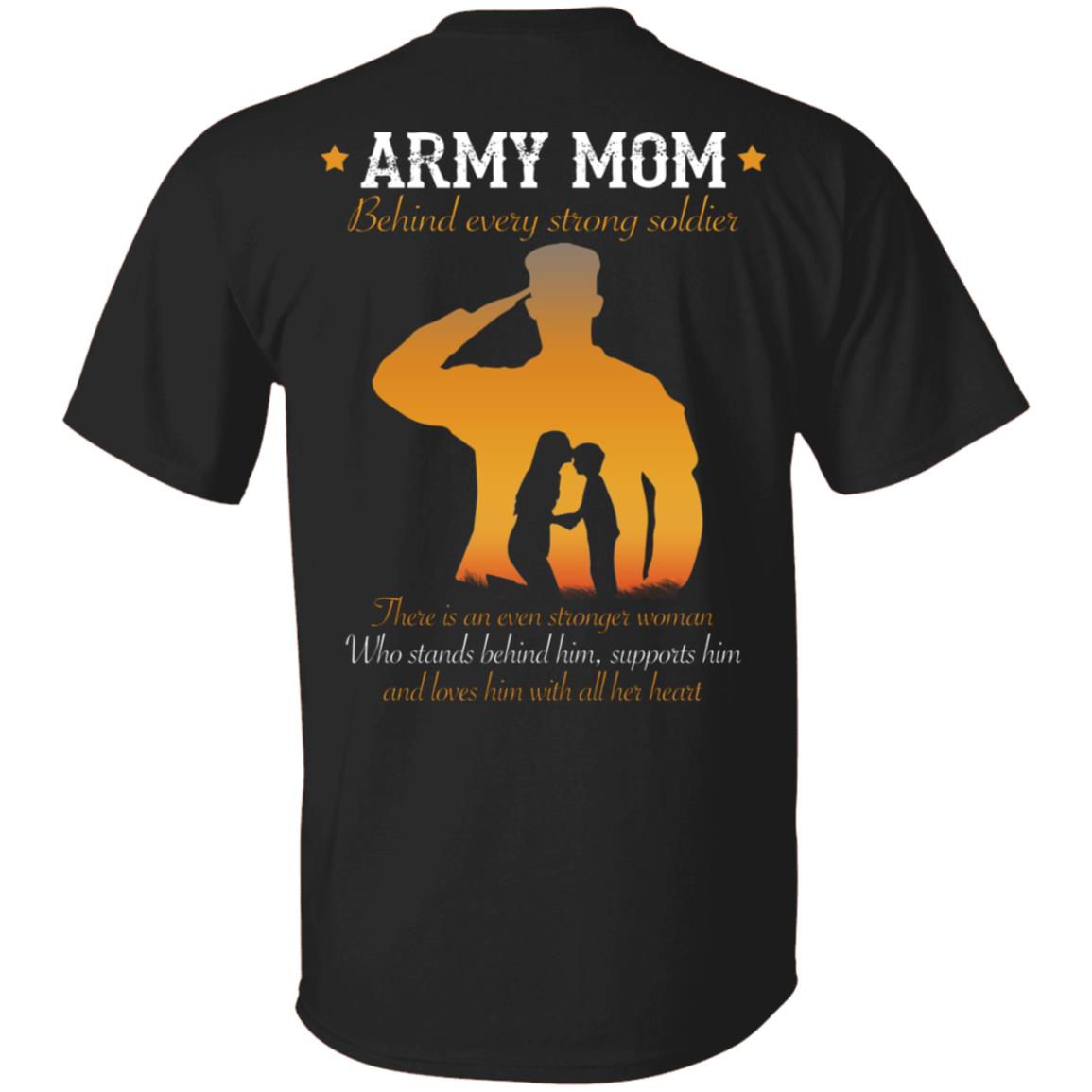 Army Mom Behind Every Strong Soldier There Is An Even Stronger Woman Who Stands Behind Him Print On Back T-Shirt Only, Black, Unisex T-Shirt Army Mom Behind Every Strong Soldier There Is An Even Stronger Woman Who Stands Behind Him Print On Back T-Shirt Only, Black, Unisex T-Shirt