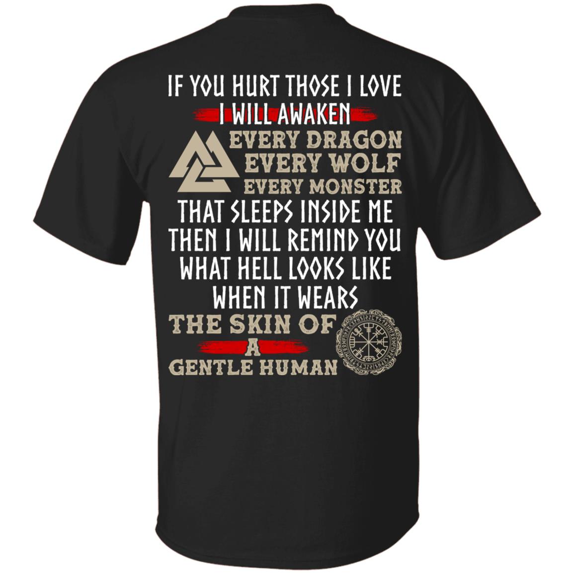If You Hurt Those I Love I Will Awaken Every Dragon Every Wolf Every Monster Funny Viking Print On Back T-Shirt Only, Black, Unisex T-Shirt If You Hurt Those I Love I Will Awaken Every Dragon Every Wolf Every Monster Funny Viking Print On Back T-Shirt Only, Black, Unisex T-Shirt