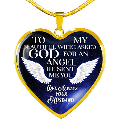 To My Beautiful Wife I Asked God For An Angel He Sent Me You Heart Pendant Necklace - Heart Luxury Necklace (Gold Plated)
