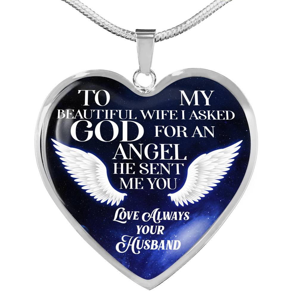 To My Beautiful Wife I Asked God For An Angel He Sent Me You Heart Pendant Necklace - Heart Luxury Necklace (Silver)