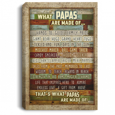 What Papas Are Made Of Gallery Wrapped Framed Canvas Prints - Unframed Poster - Home Decor Wall Art, White, 0.75'' Framed Canvas