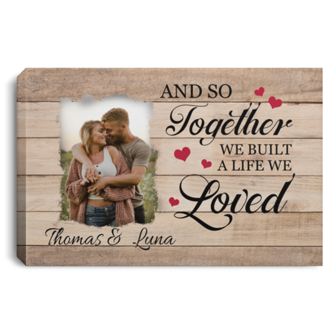 Personalized Photo and So Together We Built a Life We Loved Couple Wrapped Framed Canvas Prints - Unframed Poster, White, 0.75'' Framed Canvas