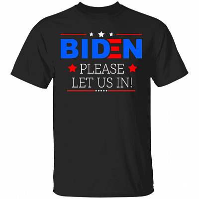 Biden Please Let Us in T-Shirt, Black, Unisex T-Shirt