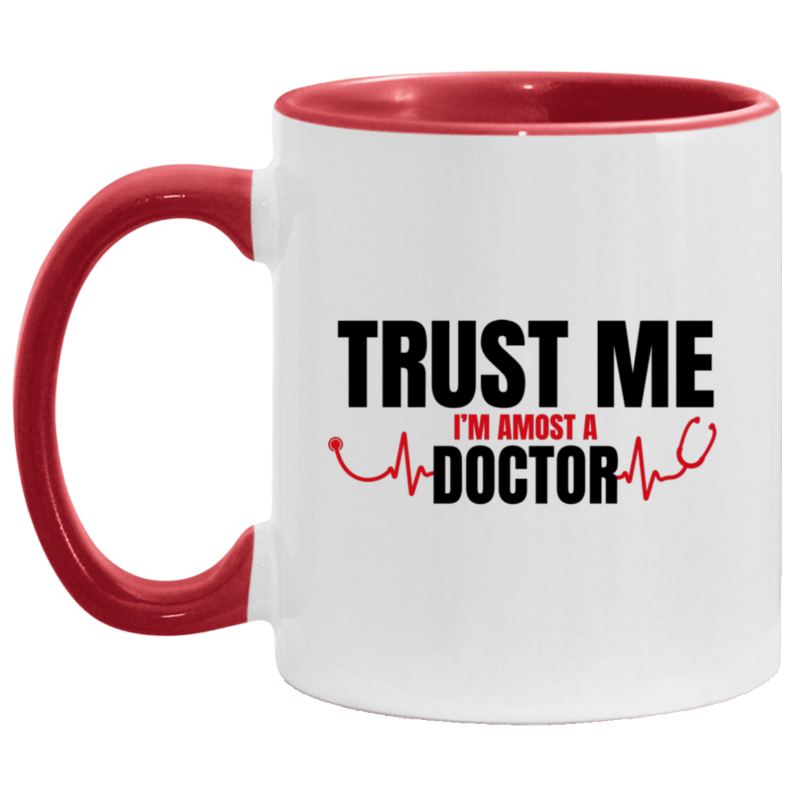 Trust Me I'm Almost A Doctor Accent Mug, White/Red, 11 oz. Accent Mug