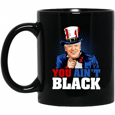 You Ain't Black Ceramic Coffee Mug, Black, 11 oz. Black Mug