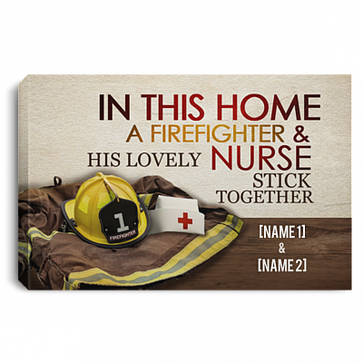 Personalized In This Home A Firefighter And His Lovely Nurse Stick Together Canvas Prints - Unframed Poster, White, 0.75'' Framed Canvas