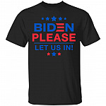 Biden Please Let Us In Immi T-Shirt, Black, Unisex T-Shirt Biden Please Let Us In Immi T-Shirt, Black, Unisex T-Shirt