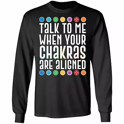Talk To Me When Your Chakras Are Aligned Hoodie - Sweatshirt - Long Sleeve Shirt, Black, Long Sleeve