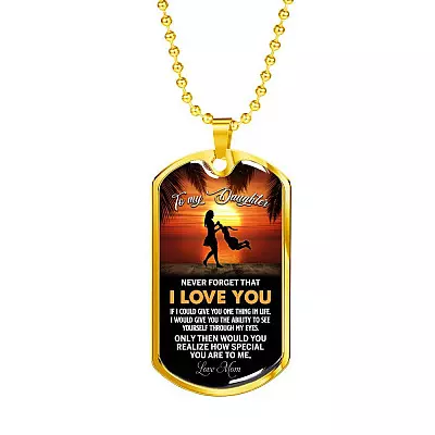 Mom to My Daughter Never Forget that I Love You if I Could Give You One Thing Dog Tag Pendant Necklace - Dog Tag (Gold Plated)