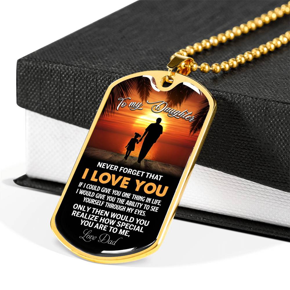 Dad to My Daughter Never Forget that I Love You if I Could Give You One Thing Dog Tag Pendant Necklace - Dog Tag (Gold Plated)