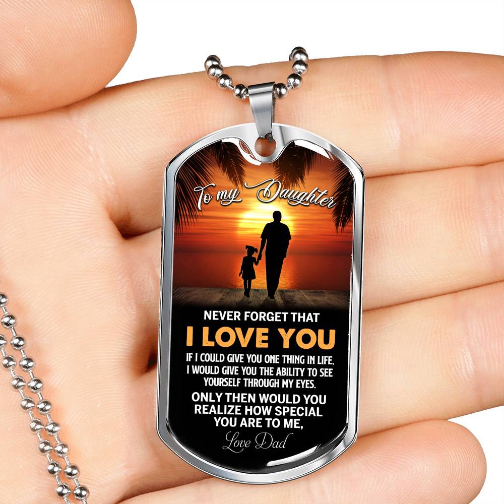 Dad to My Daughter Never Forget that I Love You if I Could Give You One Thing Dog Tag Pendant Necklace - Dog Tag (Silver)