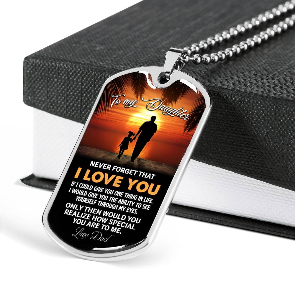 Dad to My Daughter Never Forget that I Love You if I Could Give You One Thing Dog Tag Pendant Necklace - Dog Tag (Silver)